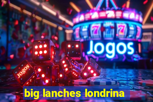 big lanches londrina